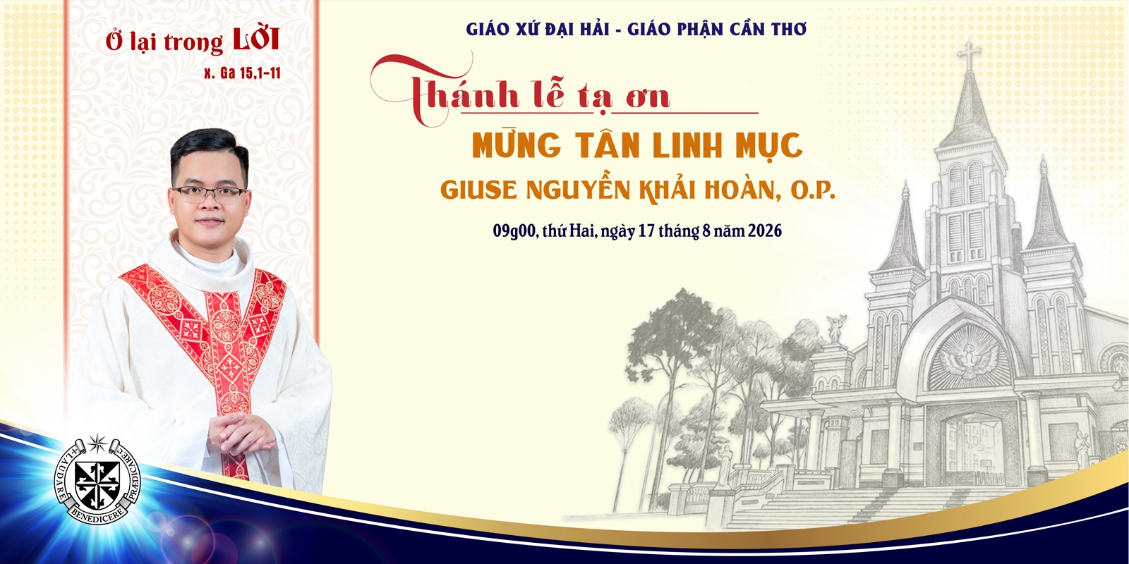 Thánh lễ Tạ ơn mừng Tân Linh mục Giuse Nguyễn Khải Hoàn, O.P. — 09g00, thứ Hai, ngày 17 tháng 8 năm 2026, tại Giáo xứ Đại Hải, Giáo phận Cần Thơ